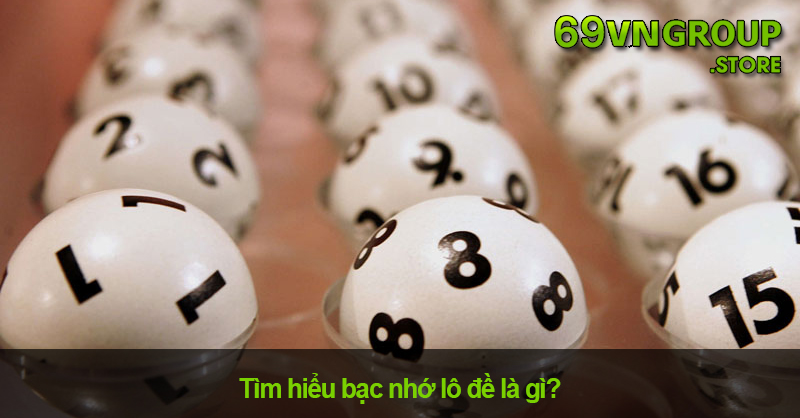 Bạc nhớ lô đề là gì?